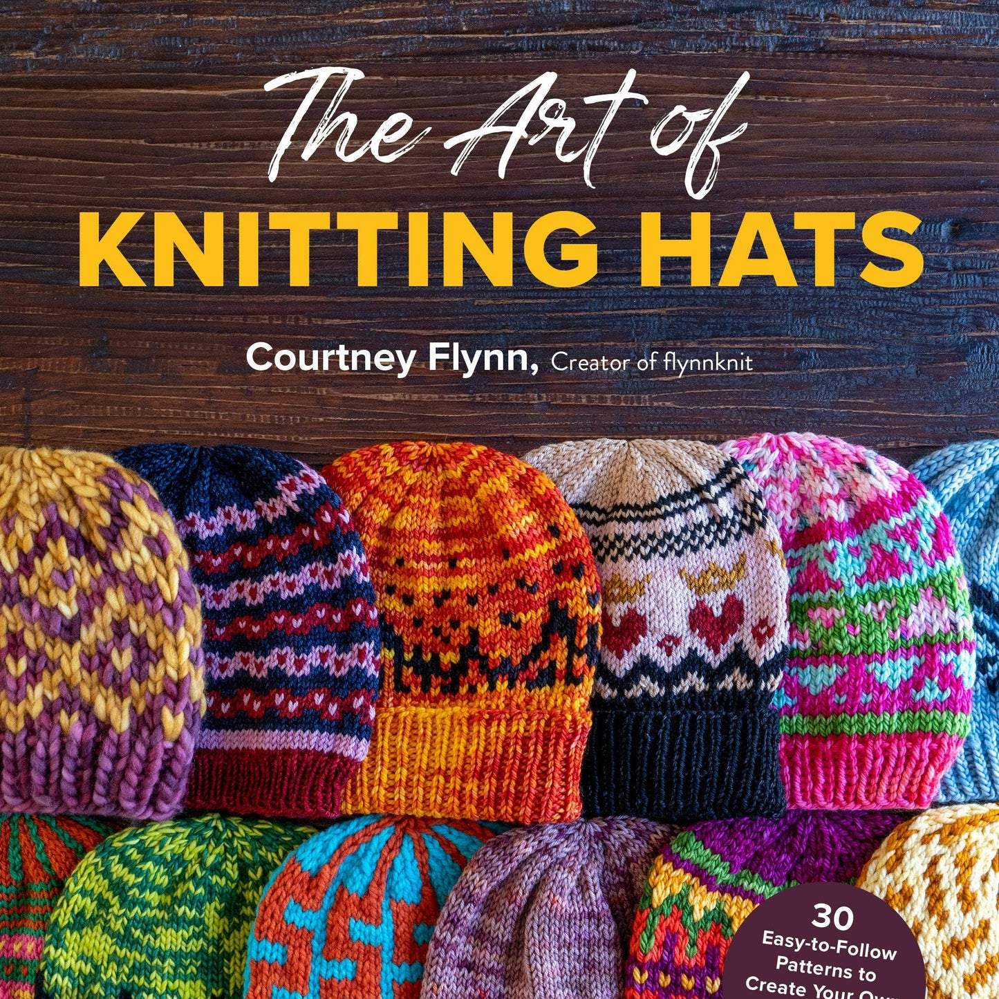The Art of Knitting Hats: 30 Easy Patterns for Colorwork