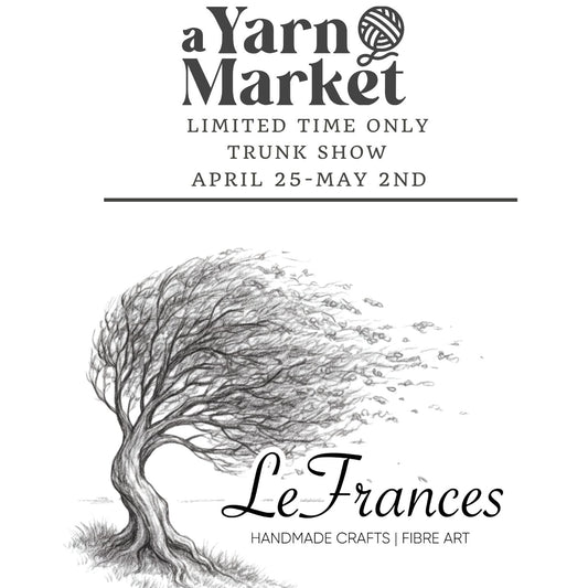 LeFrances Handmade Crafts & Fibre Art Trunk Show, April 25th-May 2nd 2026