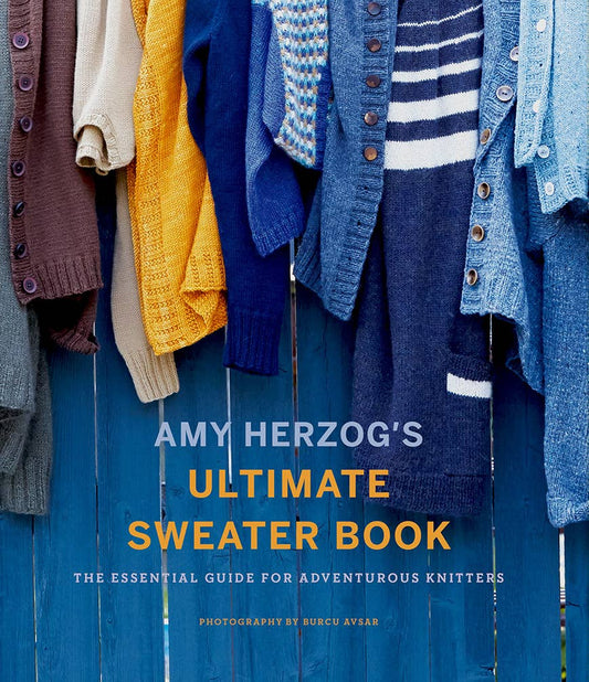 Amy Herzog's Ultimate Sweater Book: The Essential Guide